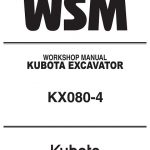 Kubota KX080-4 Excavator Workshop Service Manual