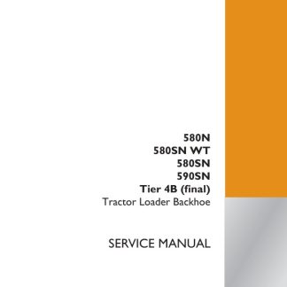 Case 580N, 580SN WT ,580SN ,590SN Tier 4B (Final) Tractor Loader Backhoe Service Manual
