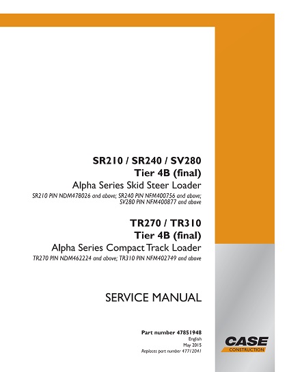 Case SR210 / SR240 / SV280 Tier 4B (final) Alpha Series Skid Steer Loader, TR270 / TR310 Tier 4B (final) Alpha Series Compact Track Loader Service Manual