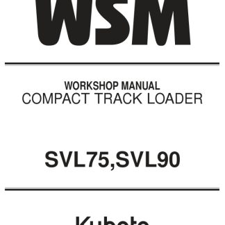 Kubota SVL75, SVL90 Track Loader Workshop Manual