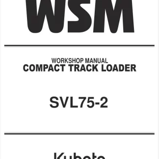 Kubota SVL75-2 Compact Track Loader Workshop Manual